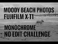 Fujifilm X-T1 Monochrome No Edit Challenge - MOODY BEACH PHOTOS