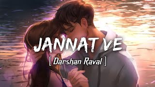 Jannat Ve [Slowed+Reverb]- Darshan Raval || Indian Music || Textaudio Lyrics || Lofi VIP