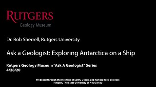 Exploring Antarctica on a Ship: Rutgers Geology Museum Presents "Ask a Geologist"