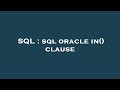 SQL : sql oracle in() clause