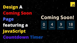 Design a Coming Soon Page featuring a JavaScript Countdown Timer