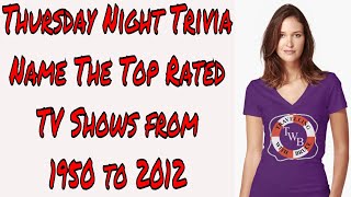 It's Thusday Night Live Prime Time Trivia with Bruce! Top Rated TV Shows From 1950 to 2012