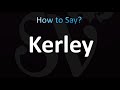 How to Pronounce Kerley (CORRECTLY!)