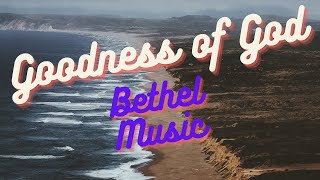 Goodness of God - Bethel Music