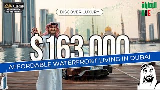 Affordable Waterfront Living in Dubai: Discover Luxury for $163,000!