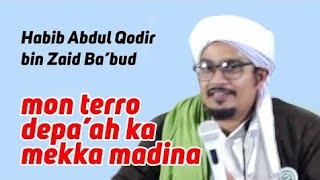 Full Mon TERRO DEPA'AH ka Mekka Madinah - Habib Abdul Qodir Ba'abud