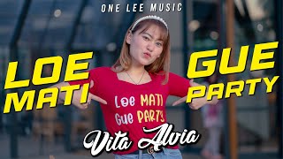 Vita Alvia - Loe Mati Gue Party (Goyang Sampe Bawah)