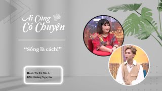 Sống là cách! | Ai Cũng Có Chuyện #48 | Tô Nhi A Official