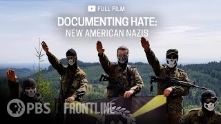 Documenting Hate: New American Nazis (full documentary) | FRONTLINE