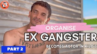 ORGANISE (Ex Gangster) BECOMES ACTOR | PART 2