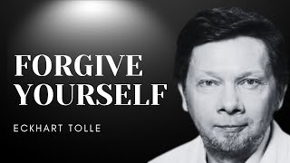 Eckhart Tolle - Forgive Yourself