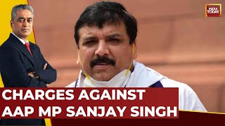 What Are The Charges Against AAP MP Sanjay Singh? | Watch The Report