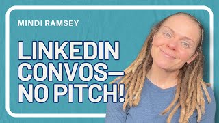 How to Start Conversations on LinkedIn Without a Pitch