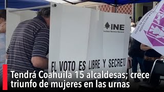 Tendrá Coahuila 15 alcaldesas; crece triunfo de mujeres en las urnas