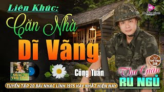 CĂN NHÀ DĨ VÃNG, NGOẠI Ô BUỒN - CÔNG TUẤN ➤LK Nhạc Lính 1975 | Rumba Hải Ngoại Hay Vượt Thời Gian