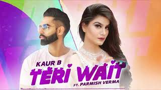 Teri Wait Song ( Audio Remix ) - Kaur B ft Parmish Verma - Latest Punjabi Songs 2020.mp4