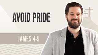 Avoid Pride | James 4-5