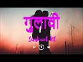 Gulabi | Sushant KC | Slowed and Reverb | Nepali Song