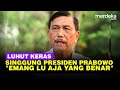 Luhut Blak blakan Singgung Prinsip Presiden Prabowo Emang Lu Aja yang Benar!