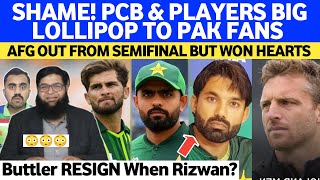 Shame! Pcb \u0026 Players BIG Lollipop To Pak Fans | Afg OUT From Semi But WON Hearts | Buttler RESIGN