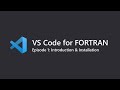 VS Code for Fortran Ep.1: Introduction & Installation of Visual Studio Code
