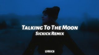 Sickick - Talking To The Moon (lyrics) Bruno Mars Remix (full tiktok song)