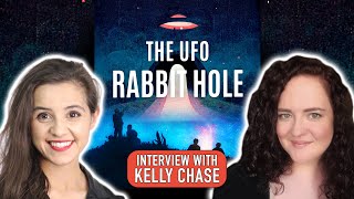 THE UFO RABBIT HOLE - (Down it we go) - Kelly Chase