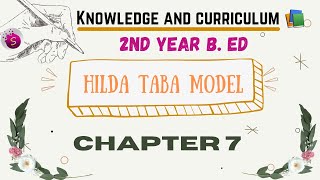 Hilda taba model / knowledge and curriculum / unit 7 / 2nd year b. Ed / start to study