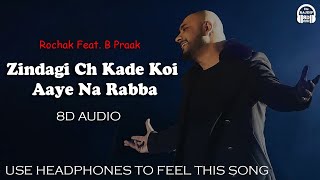 Zindagi Ch Koi Aaye Na Rabba : B Praak | Sad Song | 8D Audio | Use Headphones