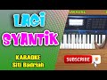 LAGI SYANTIK (Siti Badriah) Karaoke Dangdut Koplo