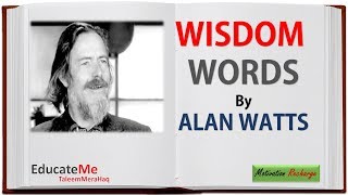 Wisdom Words by Alan Watts - Motivational Quotes by Alan Watts