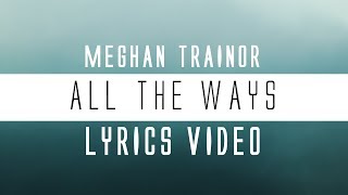 Meghan Trainor - All the ways (Lyrics)🎤