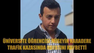 Hüseyin Karadere feci kazada hayatını kaybetti