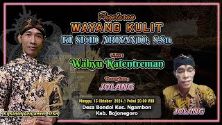 WAHYU KATENTREMAN - KI SIGID ARIYANTO - BT ; Jolang -  Ds. Bondol, Kec. Ngambon Kab. Bojonegoro