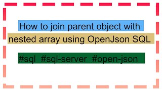 How to join parent object with nested array using OpenJson SQL