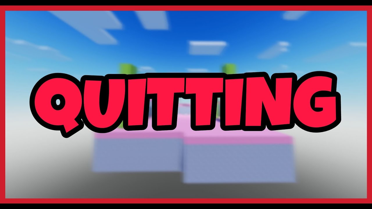 Quitting Bedwars Youtube