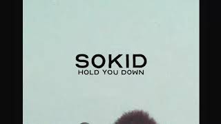 Sokid - Hold You Down (Official Video)