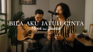 Bila Aku Jatuh Cinta - Nidji | Cover By Morai ft. Dewanto