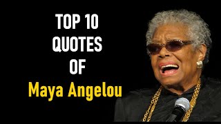 Top 10 Quotes of Maya Angelou