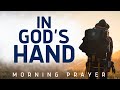 Watch What Happens When You are In God’s Hand | A Blessed Morning Prayer To Uplift Your Spirit