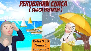 PERUBAHAN CUACA, CUACA EKSTREM, kelas 3 SD tema 5 subtema 2