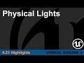 Unreal Engine 4.21 - Physical Lights Highlights