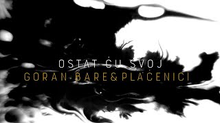 Goran Bare \u0026 Plaćenici - Ostat ću svoj (Official lyric video)