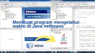 Membuat Program Untuk Mengetahui Waktu dengan syarat, Menggunakan Java Netbeans