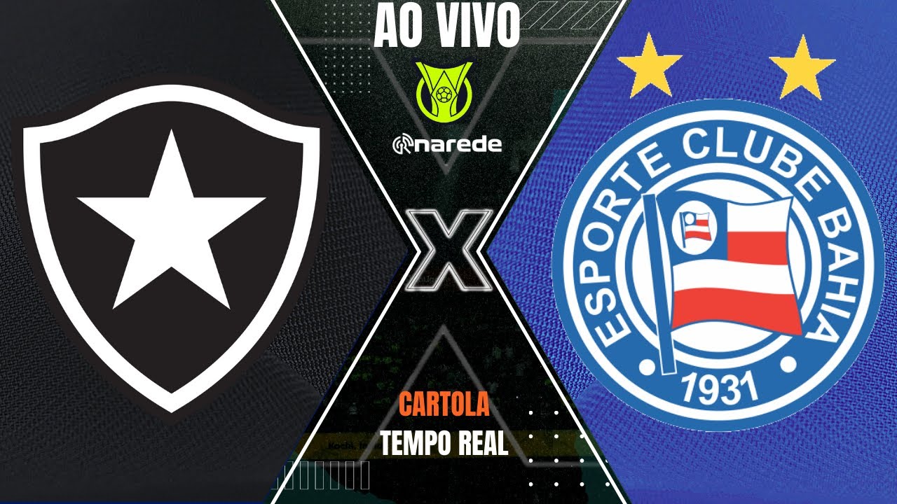 BOTAFOGO X BAHIA AO VIVO | BRASILEIRÃO SÉRIE A | PARCIAIS DO CARTOLA AO ...