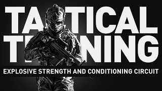 Tactical Training: Explosive Strength and Conditioning Circuit