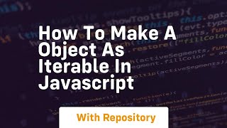 How to make a object as iterable in javascript