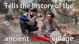 Tells the history of the ancient Karen village that no longer exists in the world.