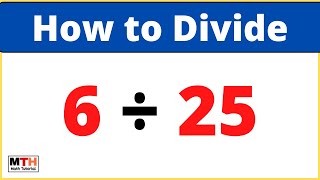 6 divided by 25 (6÷25) | Long Division