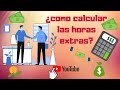 ¿Cómo calcular el pago de horas extras?